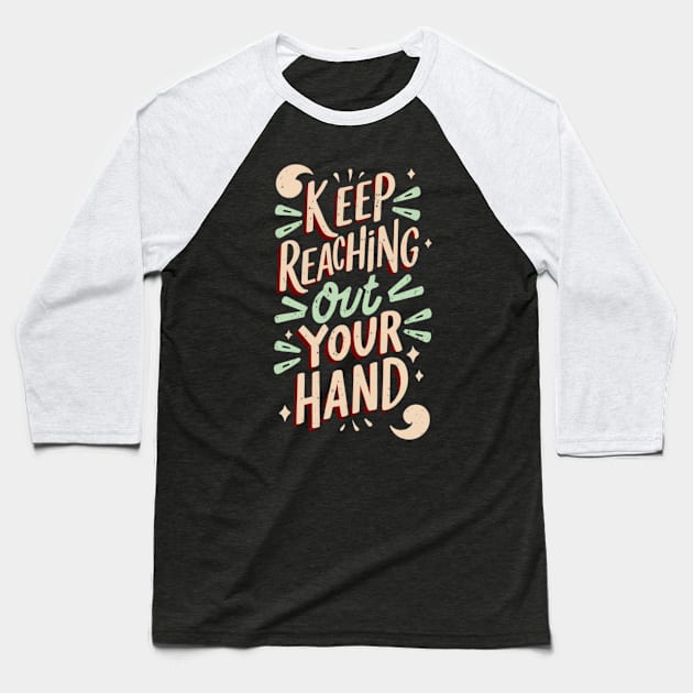 keep reaching out your hand Baseball T-Shirt by RalphWalteR